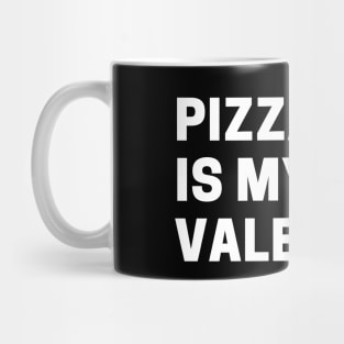 Pizza Is My Valentine Mug